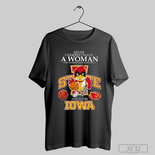 Never Underestimate A Woman Who Understands Basketball And Loves Promark Iowa State Cyclones 2025 T Shirt