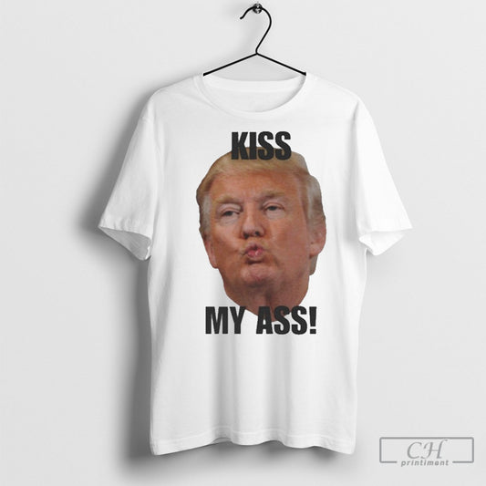 Official Donald Trump Kiss My Ass 2025 Shirt T Shirt Sweatshirt