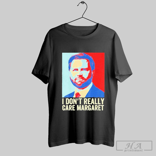 Official I Dont Really Care Margaret Funny Trump Jd Vance 2025 T Shirt
