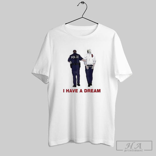 Official I Have A Dream Trump Being Arrested T Shirt