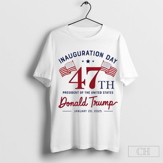 Official Inauguration Day 47th President Of The United State Donald Trump 2025 Shirt Cutom Poster Coffee Mugs Ornaments