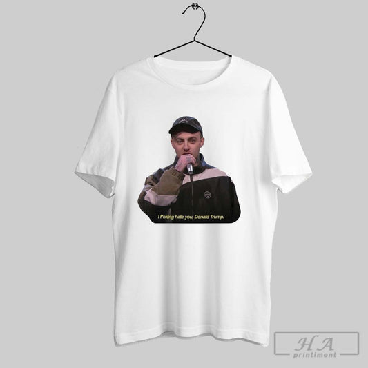 Official Mac Miller I Fucking Hate You Donald Trump T Shirts