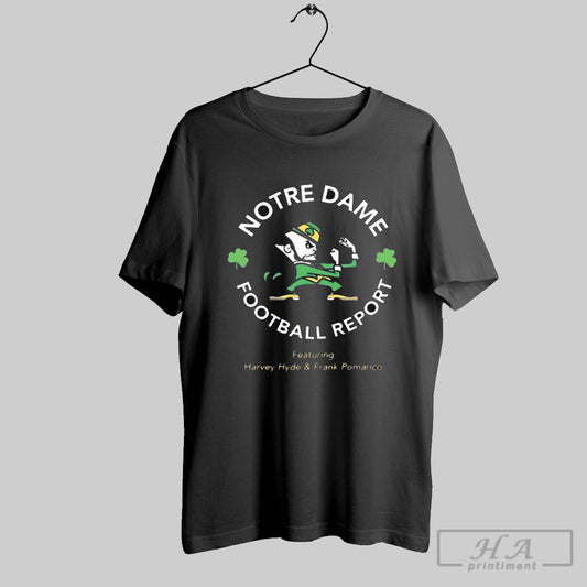Official Notre Dame Fighting Irish Football Report Featuring Harvey Hyde And Frank Pomarico T Shirt