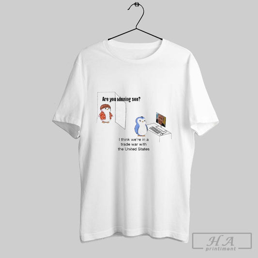 Official Penguins Are You Winning Son I Think Were In A Trade War With The United States Donald Trump Meme 2025 T Shirt