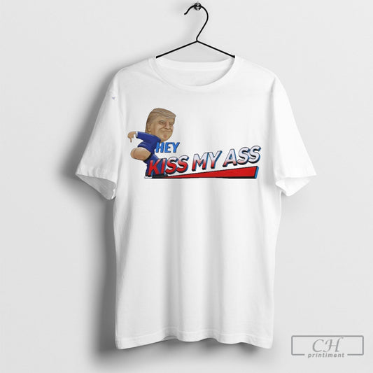 Official Trump Hey Kiss My Ass Shirt