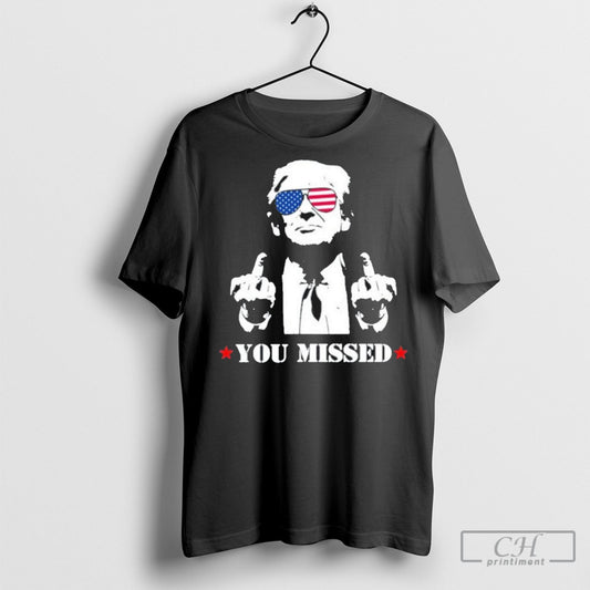 Official You Missed Trump Shirt
