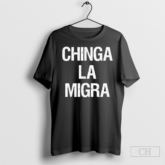 Original Chinga La Migra Pro Immigration Anti Trump 2025 T Shirt