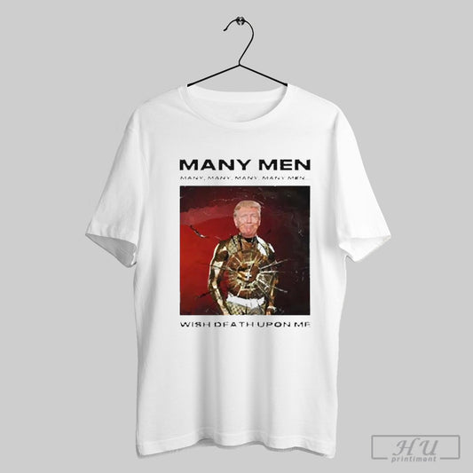 Original Trump Many Men Wish Death Upon Me Presidential 2024 T Shirt Sweatshirt Cutom Poster Coffee Mugs Ornaments