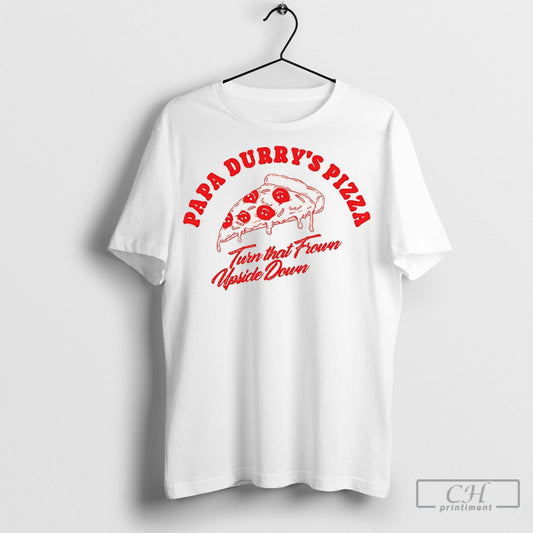Papa Durrys Pizza Turn That Frown Upside Down Shirt