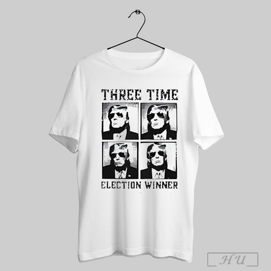 President Trump Three Time Election Winner 2025 T Shirt Sweatshirt