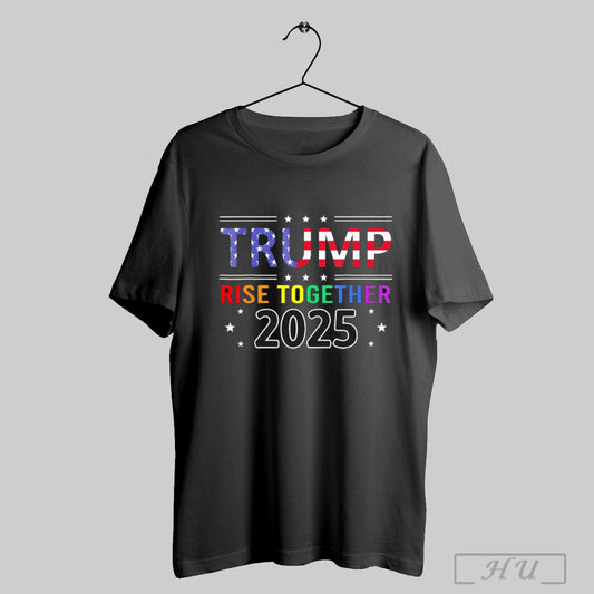 Rise Together Trump Flag Usa Lgbt Rainbow 2025 Shirt Sweatshirt Hoodies Poster