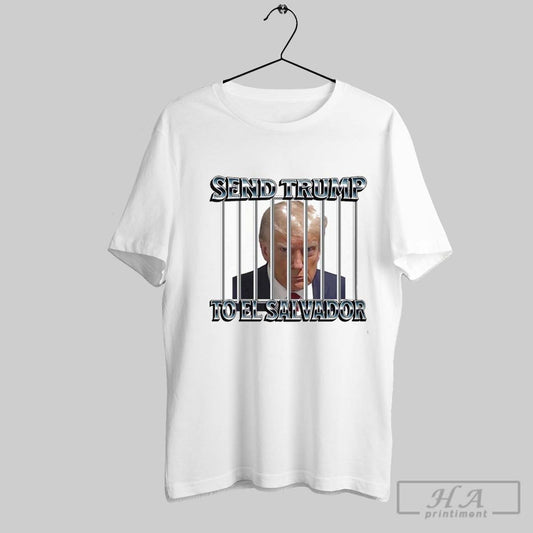 Send Trump To El Salvador T Shirts