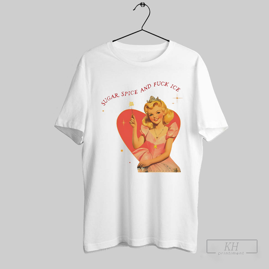 Sugar Spice And Fuck Ice Vintage Liberal Protest Shirt Sweatshirt Tee Shirt