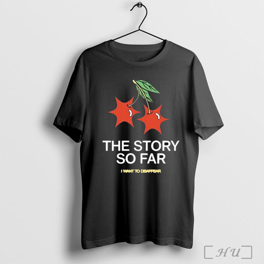 The Story So Far I Want To Disappear Cherries T Shirt Sweatshirt