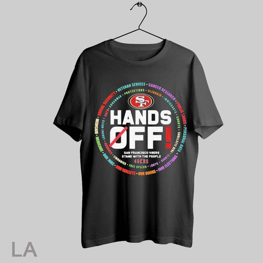 Top Hands Off Protest San Francisco 49ers Stand With The People T Shirt Sweatshirt Hoodie Shirt