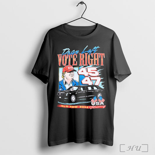 Trending Drive Left Vote Right Donald Trump Make America Great Again 45 47 Old Row 2014 Usa Racing Painting T Shirt Sweatshirt