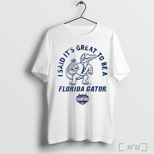 Trending Florida Gators Basketball I Said Its Great To Be A Florida Gator National Champions 2025 Mascot Vintage T Shirt Sweatshirt