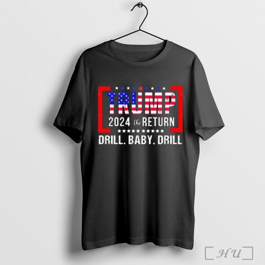 Trump 2024 Drill Baby Drill Us Flag Republican 4th Of July T Shirt Sweatshirt