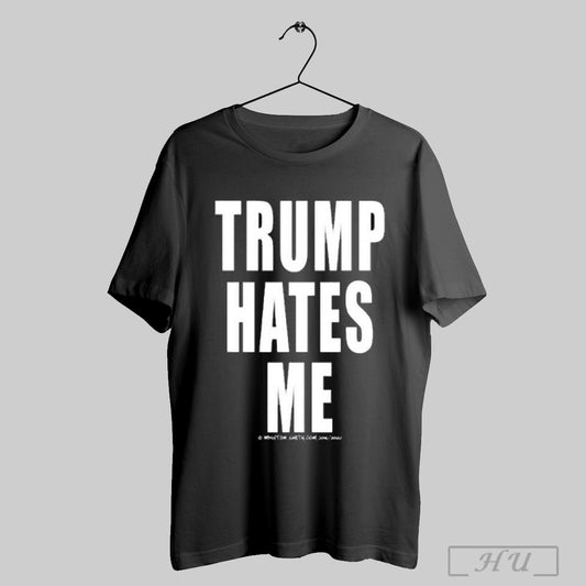 Trump Hates Me Winston Smith T Shirts Sweatshirt Hoodies Poster