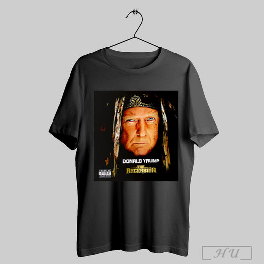 Trump Mixtape The Recession T Shirt Sweatshirt