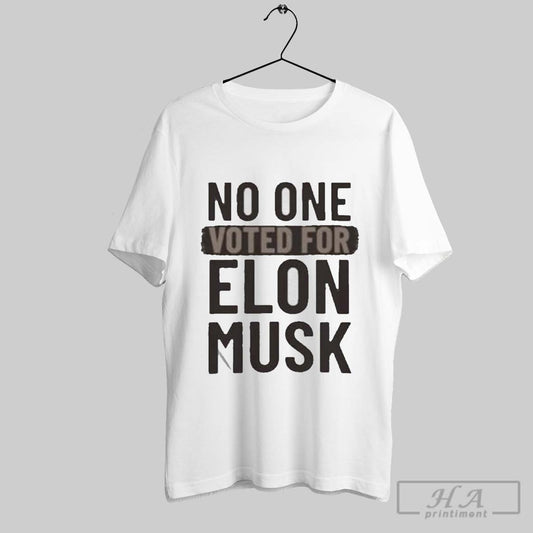 Trump No One Vote For Elon 2025 Shirt