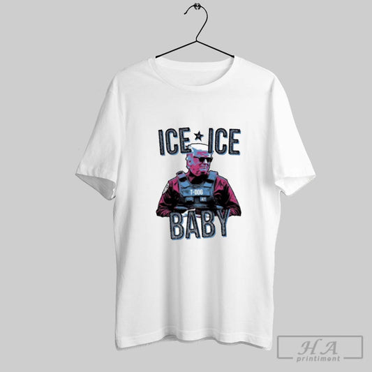 Trump T Dog 47 Ice Ice Baby T Shirts