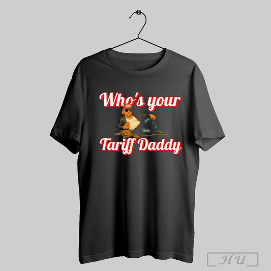Trump Whos Your Tariff Daddy T Shirt Sweatshirt