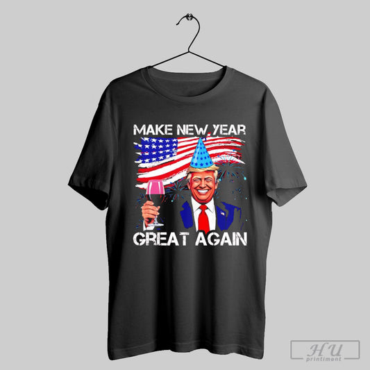 Trump Cheers Make New Year Great Again T Shirt Sweatshirt Cutom Poster Coffee Mugs Ornaments