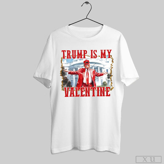 Trump Is My Valentine Shirt
