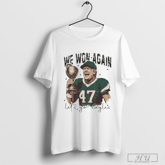 We Won Trump Philly Philadelphia Girly Eagles T Shirt Sweatshirt