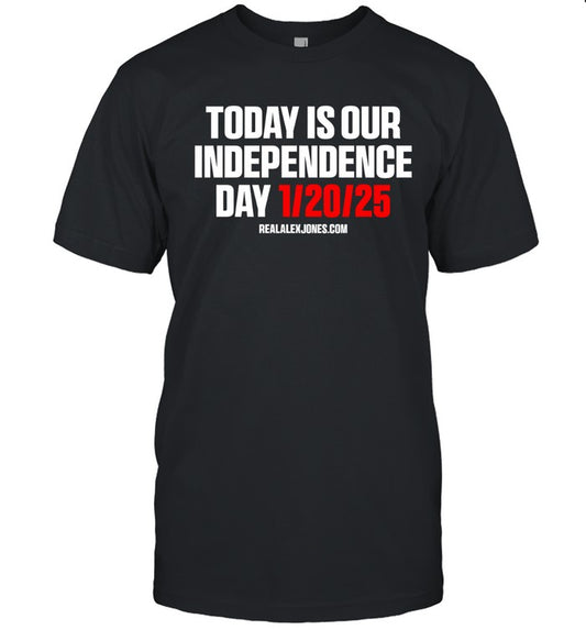 Trump Today Is Our Independence Day Jan 20 2025 Limited T Shirt