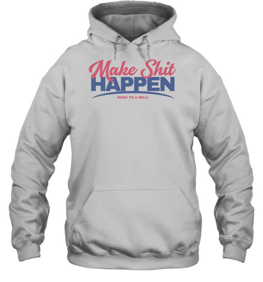 Nick Nayersina Make Shit Happen Unisex Hoodie