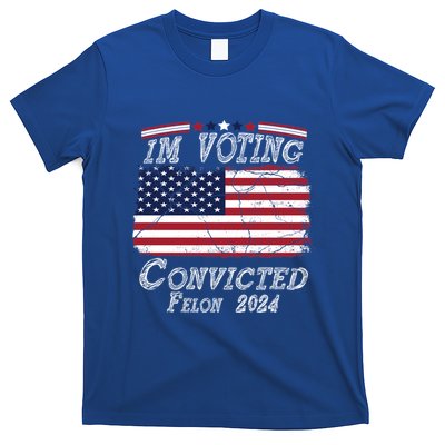 IM Voting For The Convicted Felon Funny Pro Trump 2029 Gift T-Shirt