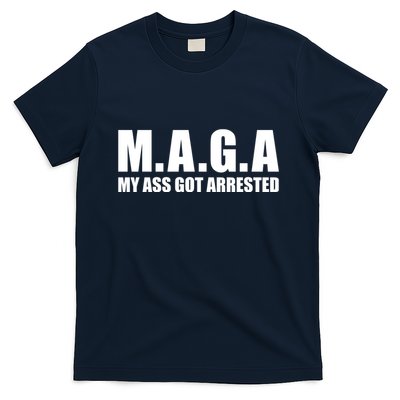 Maga My Ass Got Arrested Trump 2024 T-Shirt