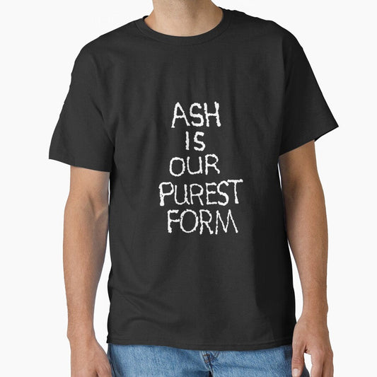 Ash Is Our Purest Form Lil Peep White Classic T Shirt