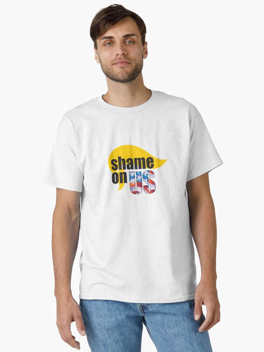 Shame on US for the Trump vote Classic T-Shirt