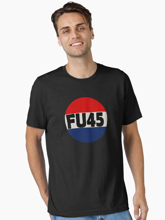 FU45 - Fuck You Trump Funny Anti-Trump Essential T-Shirt