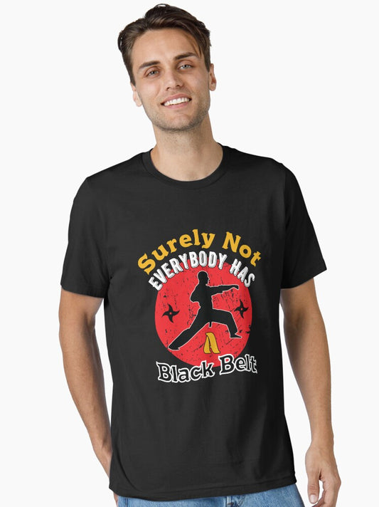 Surely Not Everybody Has a Black Belt Kung Fu Martial Art Chinese Fighting Gift Essential T-Shirt