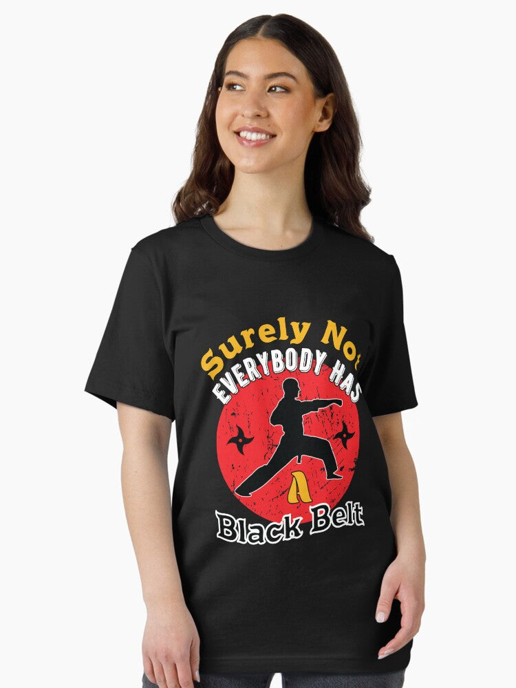 Surely Not Everybody Has a Black Belt Kung Fu Martial Art Chinese Fighting Gift Essential T-Shirt