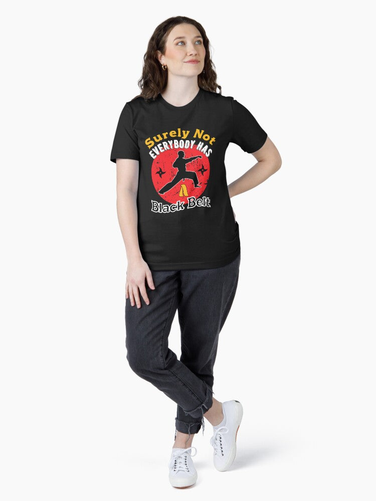 Surely Not Everybody Has a Black Belt Kung Fu Martial Art Chinese Fighting Gift Essential T-Shirt