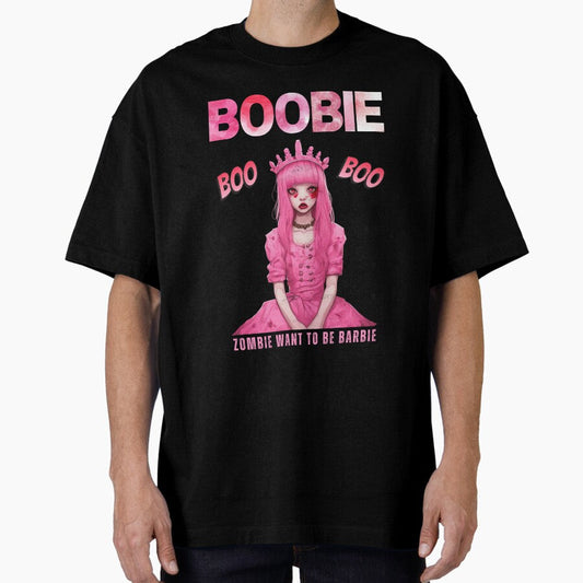 Boobie Zombie Want To Be Barbie Oversized T Shirt