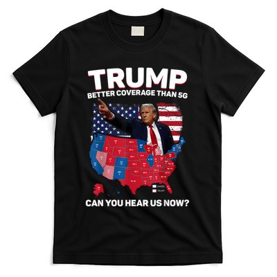 Trump Better Coverage Than 5g Can You Hear Us Now Funny T-Shirt
