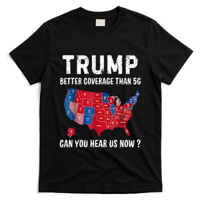 Trump Better Coverage Than 5g Can You Hear Us Now Usa Map T-Shirt