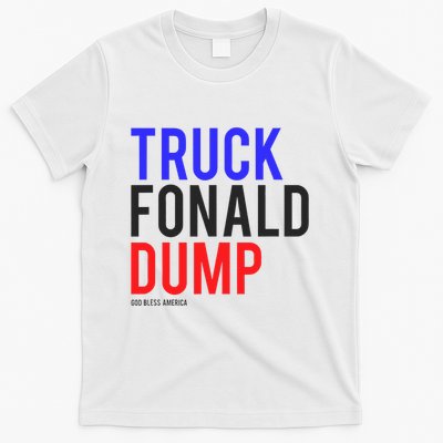 Truck Fonald Dump T Donald Trump Anti Trump T-Shirt